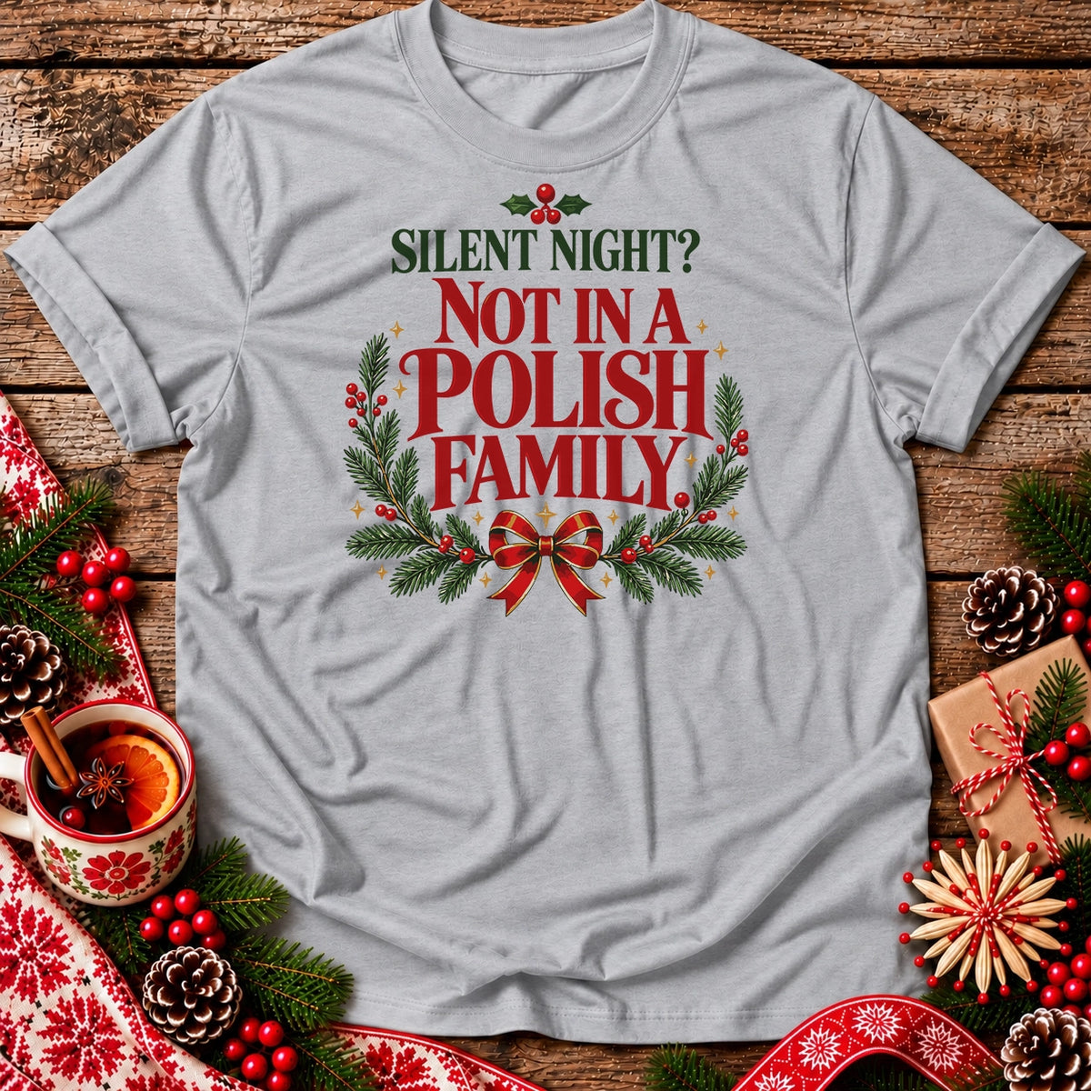 Silent Night? Not in a Polish Family Unisex T-Shirt