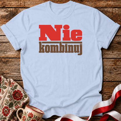 Nie Kombinuj PRL Style Polish Saying Unisex T-Shirt