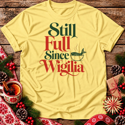 Still Full Since Wigilia Unisex T-Shirt