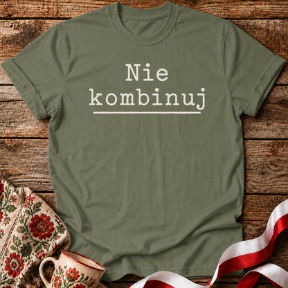 Nie Kombinuj Polish Saying Unisex T-Shirt