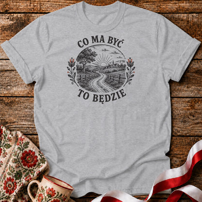 Co Ma Być To Będzie Unisex T-Shirt