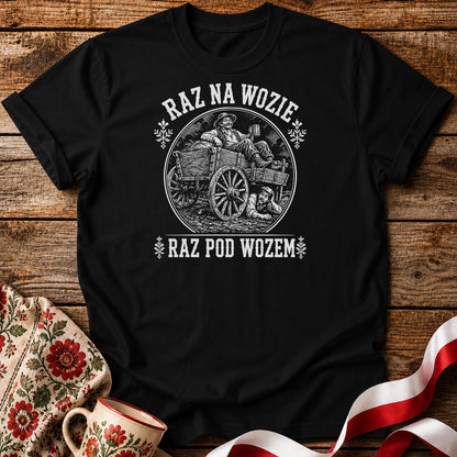 Raz Na Wozie Raz Pod Wozem Unisex T-Shirt