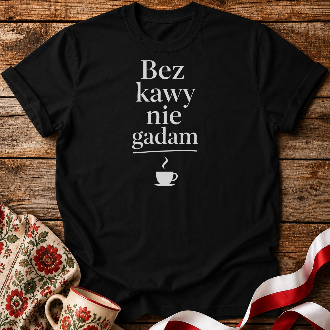 Bez Kawy Nie Gadam Unisex T-Shirt