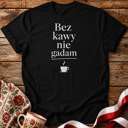 Bez Kawy Nie Gadam Unisex T-Shirt