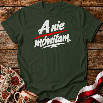 A Nie Mówiłam Polish Saying Unisex T-Shirt