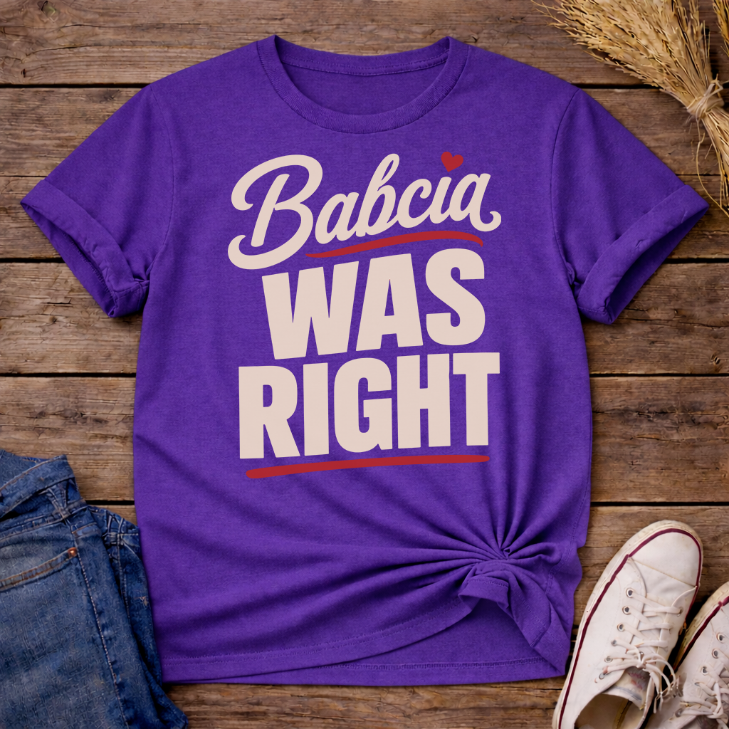 Babcia Was Right Unisex T-Shirt