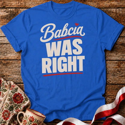 Babcia Was Right Unisex T-Shirt