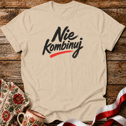 Nie Kombinuj Polish Saying Unisex T-Shirt