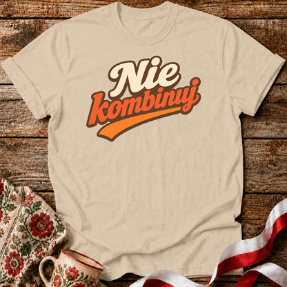 Nie Kombinuj Polish Saying Unisex T-Shirt