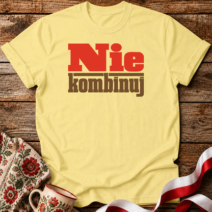 Nie Kombinuj PRL Style Polish Saying Unisex T-Shirt