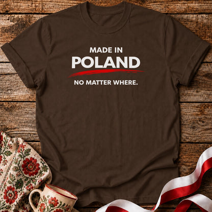 Made in Poland. No Matter Where. Unisex T-Shirt