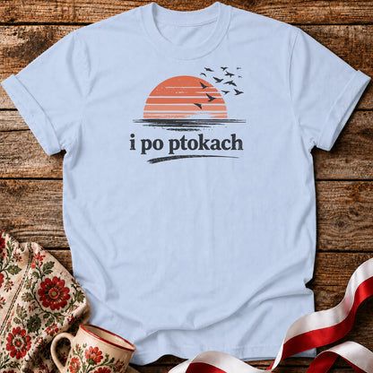 I Po Ptokach Unisex T-Shirt