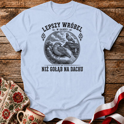 Lepszy Wróbel w Garści Unisex T-Shirt