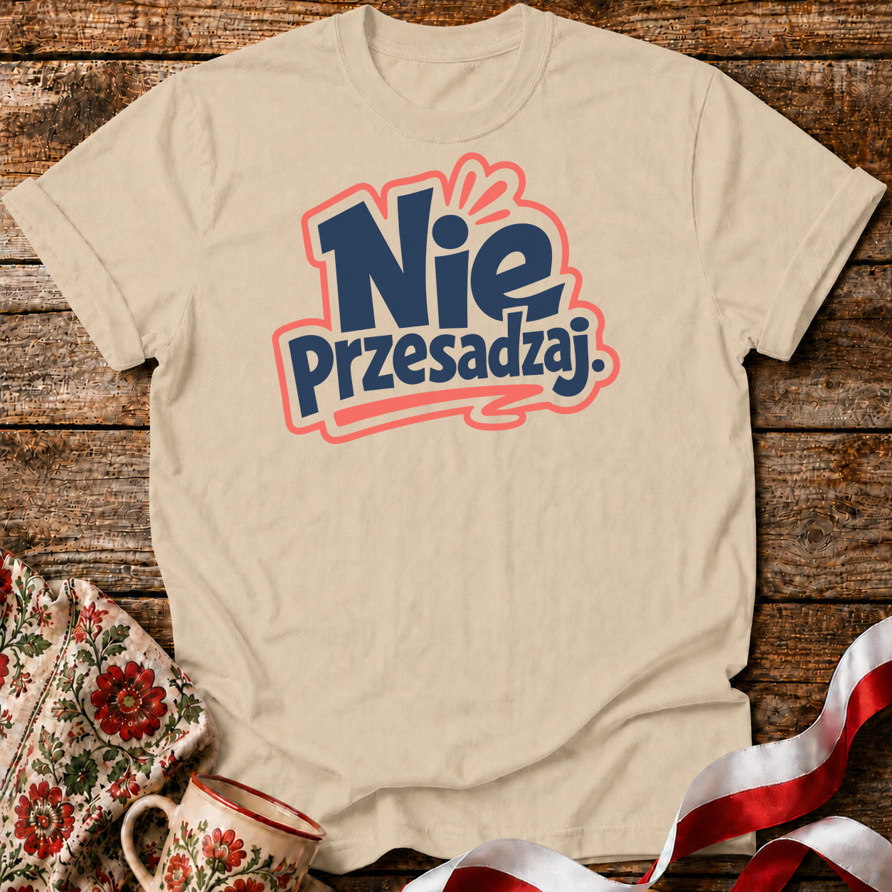 Nie Przesadzaj Polish Saying Unisex T-Shirt