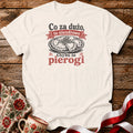 Chyba Że Pierogi Unisex T-Shirt