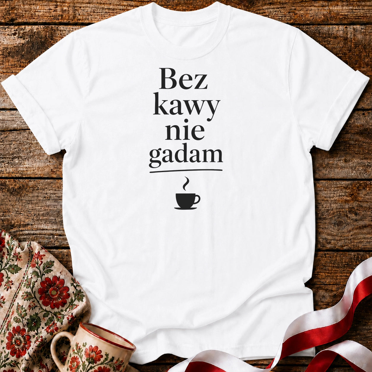 Bez Kawy Nie Gadam Unisex T-Shirt