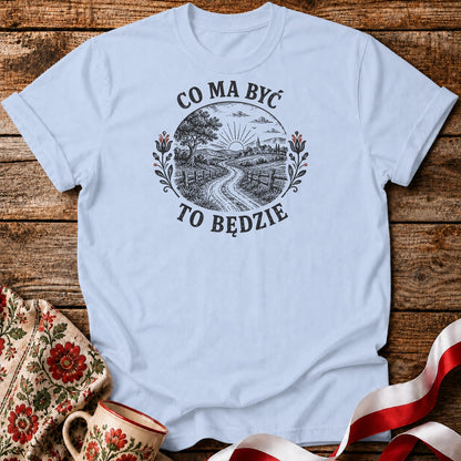 Co Ma Być To Będzie Unisex T-Shirt