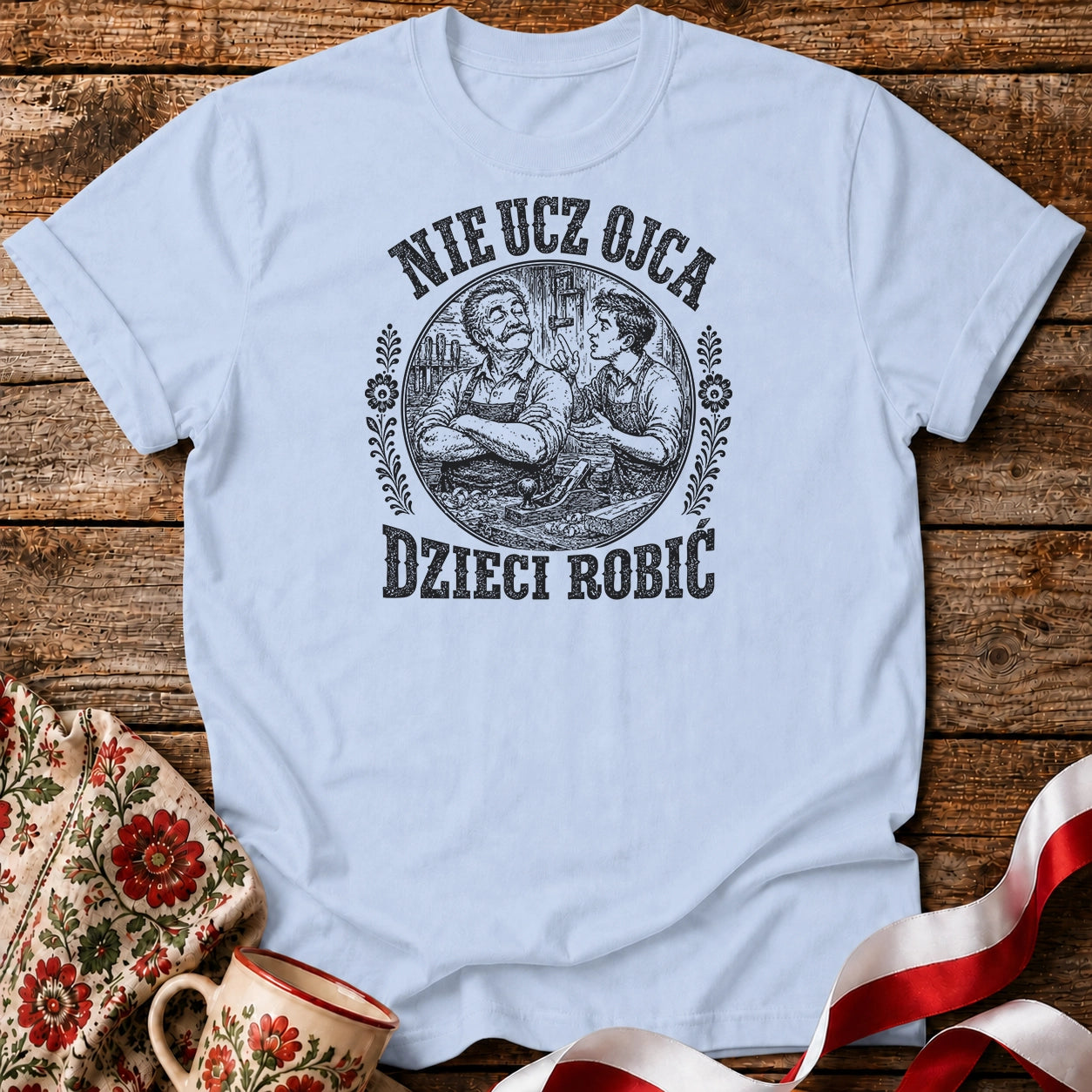 Nie Ucz Ojca Dzieci Robić Unisex T-Shirt