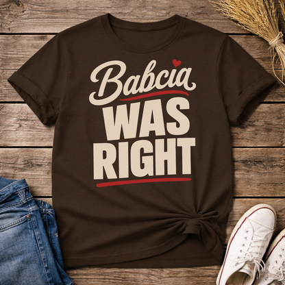 Babcia Was Right Unisex T-Shirt
