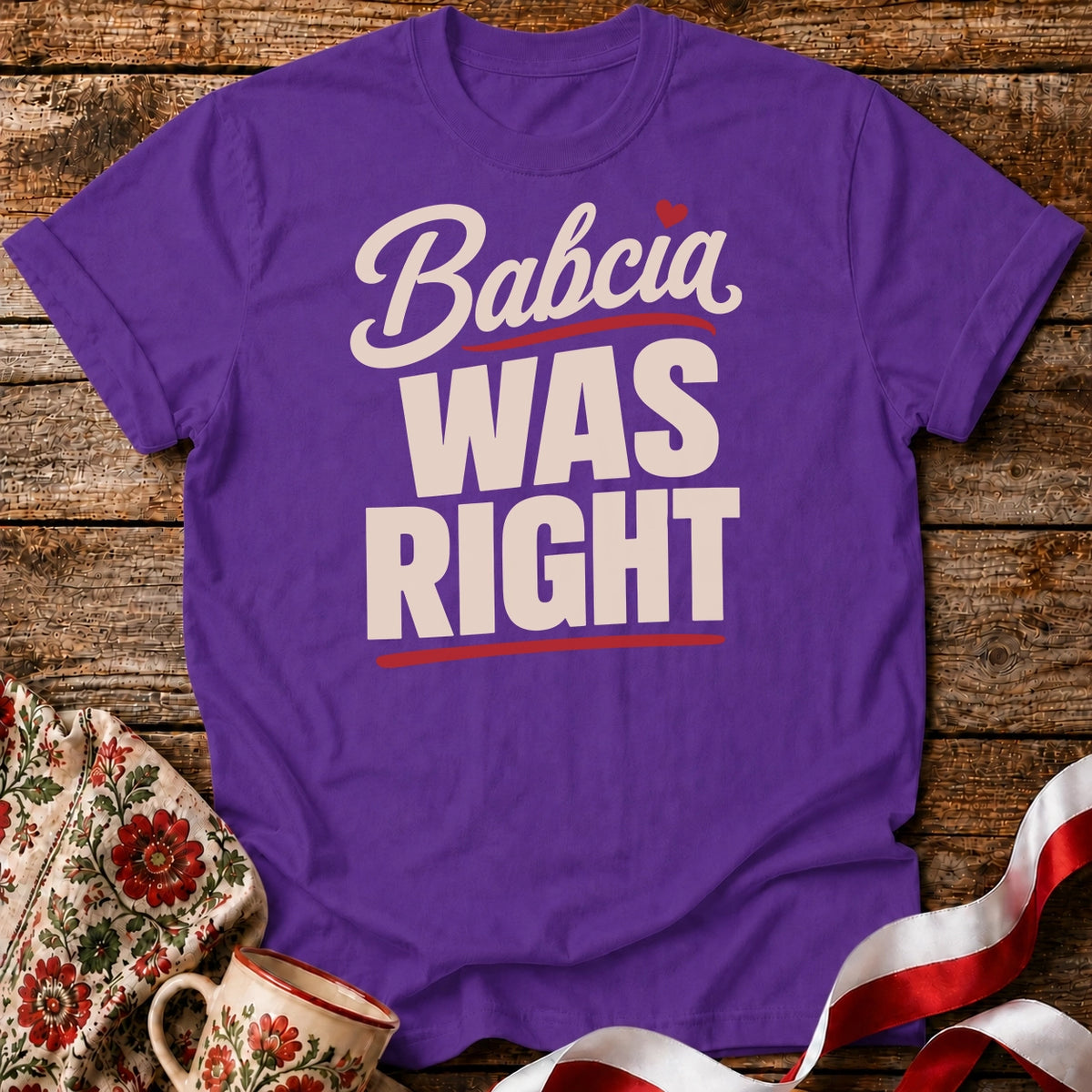 Babcia Was Right Unisex T-Shirt