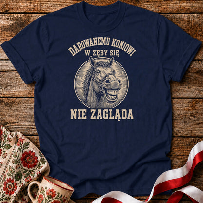 Darowanemu Koniowi w Zęby Się Nie Zagląda Unisex T-Shirt