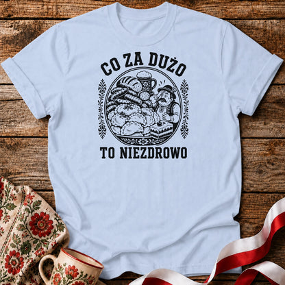 Co Za Dużo To Niezdrowo Unisex T-Shirt
