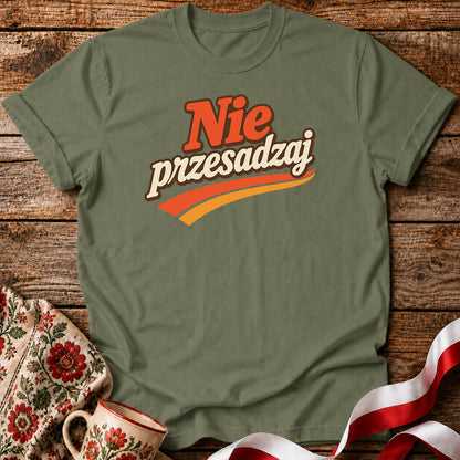 Nie Przesadzaj Polish Humor Unisex T-Shirt
