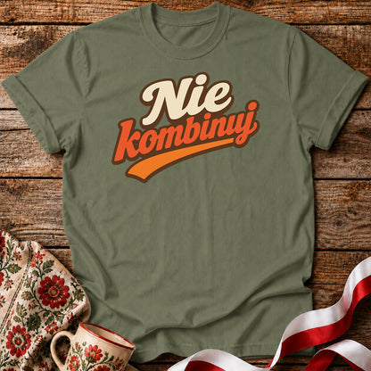 Nie Kombinuj Polish Saying Unisex T-Shirt