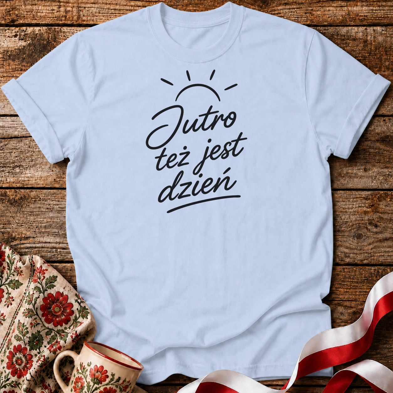 Jutro Też Jest Dzień Unisex T-Shirt