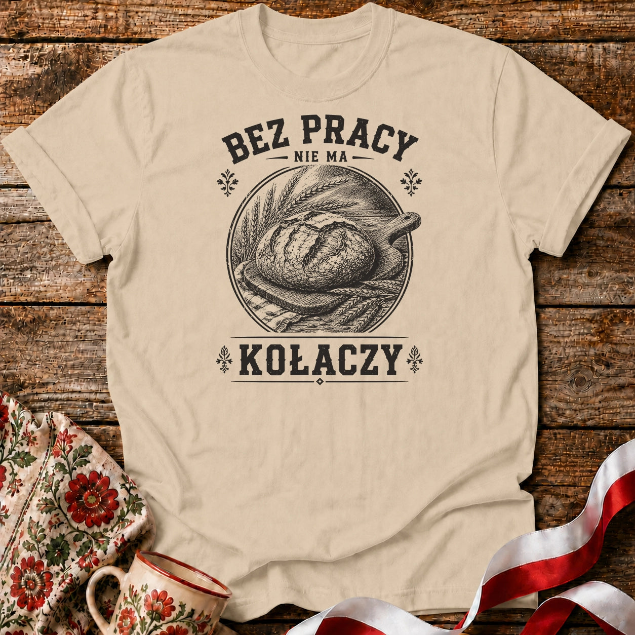 Bez Pracy Nie Ma Kołaczy Unisex T-Shirt