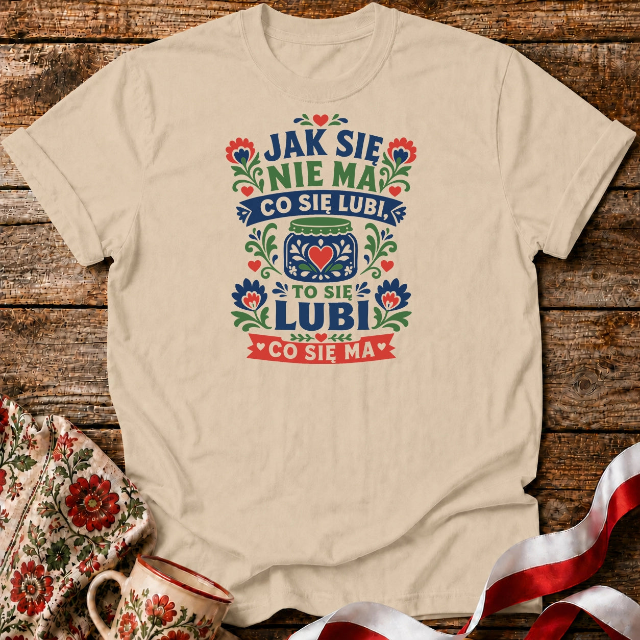 Jak Się Nie Ma Co Się Lubi Unisex T-Shirt