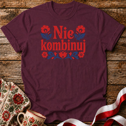 Nie Kombinuj Polish Saying Unisex T-Shirt