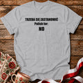 Trzeba Się Zastanowić Unisex T-Shirt