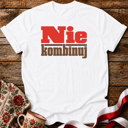 Nie Kombinuj PRL Style Polish Saying Unisex T-Shirt