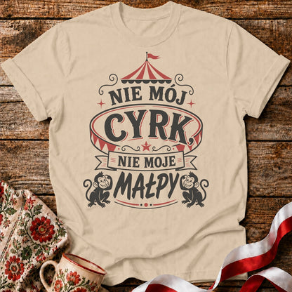 Nie Mój Cyrk, Nie Moje Małpy Unisex T-Shirt