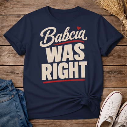 Babcia Was Right Unisex T-Shirt