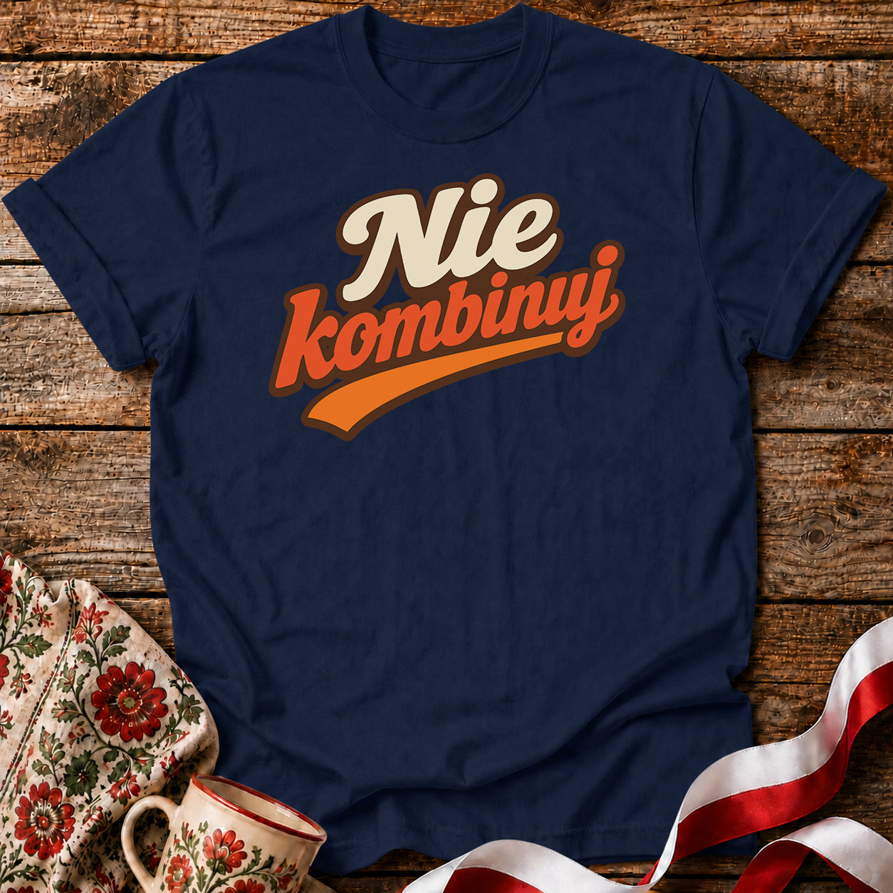 Nie Kombinuj Polish Saying Unisex T-Shirt
