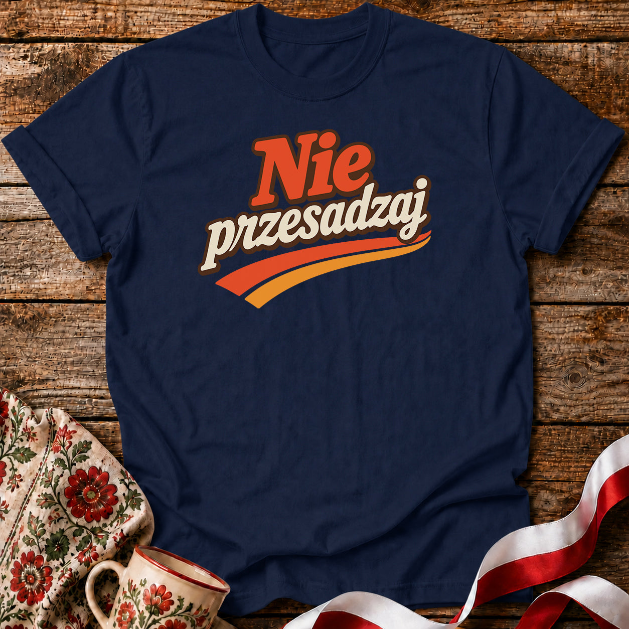 Nie Przesadzaj Polish Humor Unisex T-Shirt