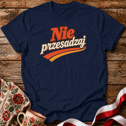 Nie Przesadzaj Polish Humor Unisex T-Shirt