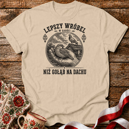 Lepszy Wróbel w Garści Unisex T-Shirt
