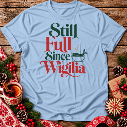 Still Full Since Wigilia Unisex T-Shirt