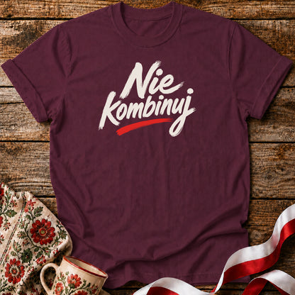 Nie Kombinuj Polish Saying Unisex T-Shirt