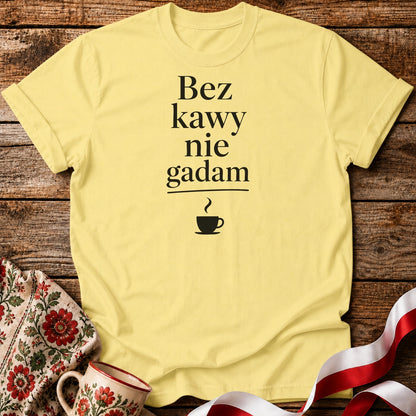 Bez Kawy Nie Gadam Unisex T-Shirt