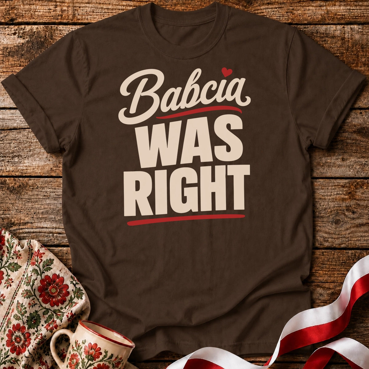 Babcia Was Right Unisex T-Shirt