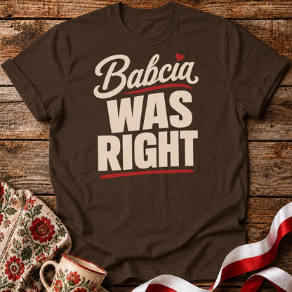 Babcia Was Right Unisex T-Shirt