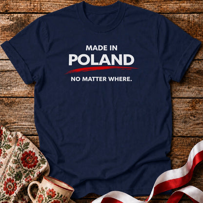 Made in Poland. No Matter Where. Unisex T-Shirt