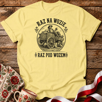 Raz Na Wozie Raz Pod Wozem Unisex T-Shirt