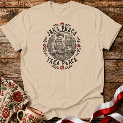Jaka Praca Taka Płaca Unisex T-Shirt