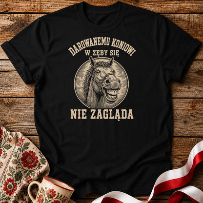 Darowanemu Koniowi w Zęby Się Nie Zagląda Unisex T-Shirt