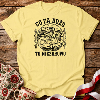 Co Za Dużo To Niezdrowo Unisex T-Shirt